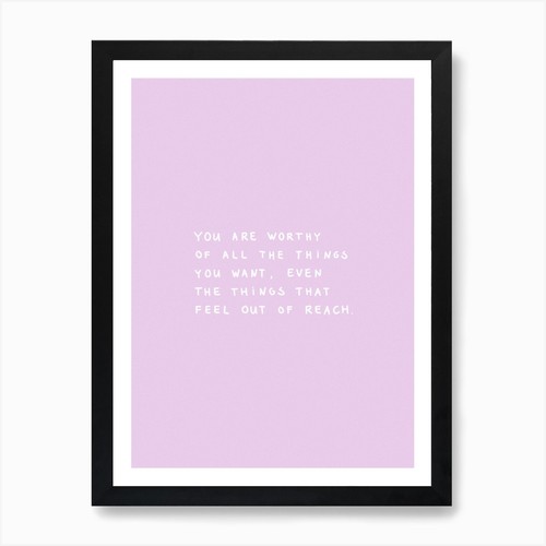 You are worthy - you,